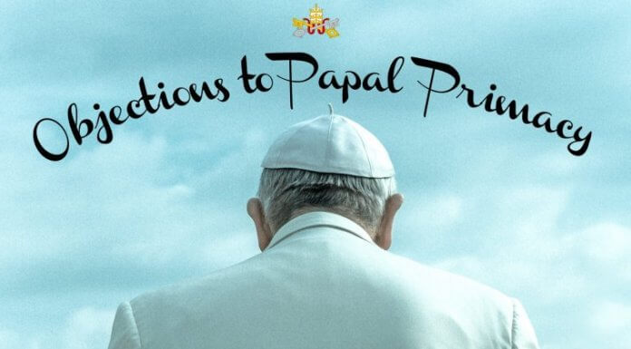 7 Protestant Objections to Papal Primacy Answered