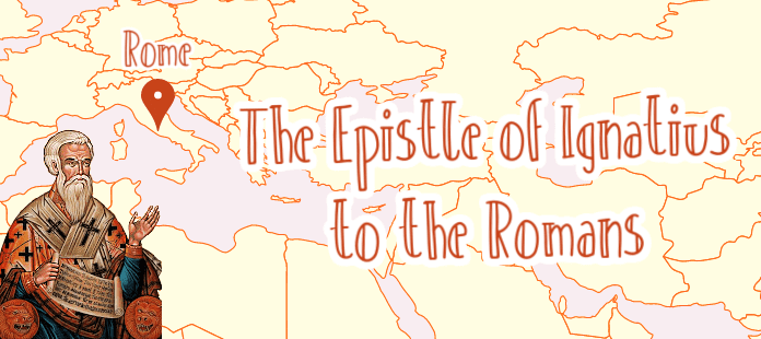 The Epistle of Ignatius to the Romans